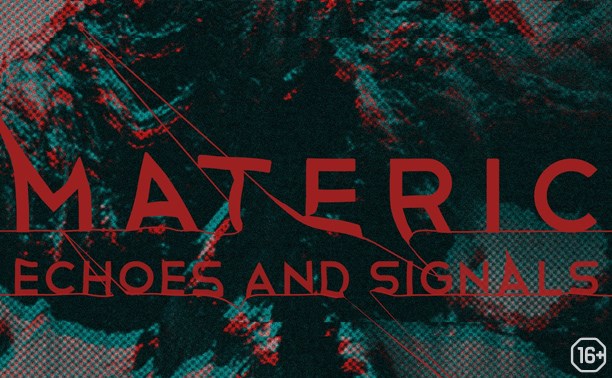 Materic, Echoes and Signals